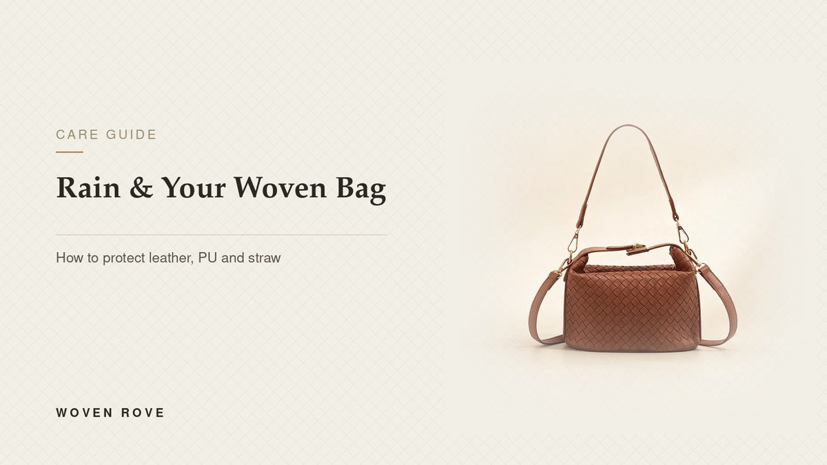 Rain and your woven bag — care guide for leather, PU and straw | Woven Rove